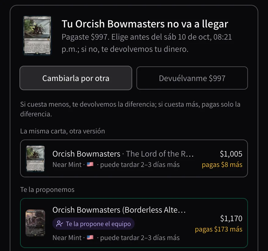 El aviso 'Tu Orcish Bowmasters no va a llegar' con 'Cambiarla por otra' o 'Devuélvanme $997', otra versión de la misma carta por $1,005 (pagas $8 más) y, en 'Te la proponemos', la Borderless por $1,170 (pagas $173 más)